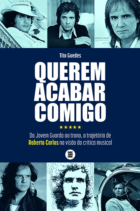 Livro "Querem Acabar Comigo: da jovem guarda ao trono, a trajetória de Roberto Carlos na visão da crítica musical", de Tito Guedes(Foto: Divulgação)