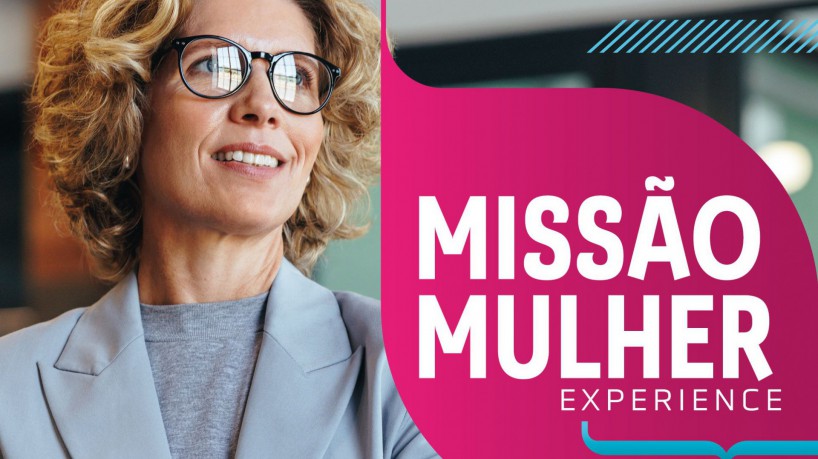 Missão Mulher Experience é dia 30 de maio, às 14 horas, as Inscrições são gratuitas via Sympla