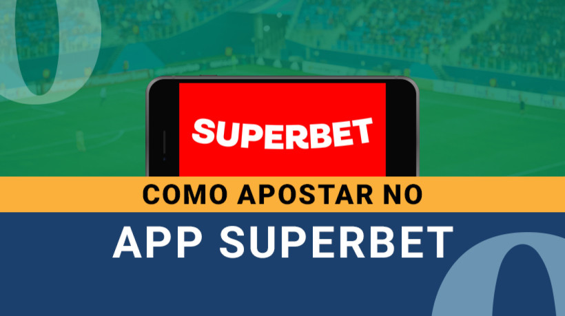 Vale a pena apostar no app da SuperBet? Veja essa e outras informações importantes sobre a plataforma 