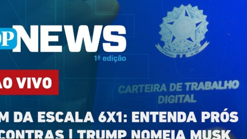 Fim da escala 6x1: entenda prós e contras da PEC; Trump nomeia Musk para governo