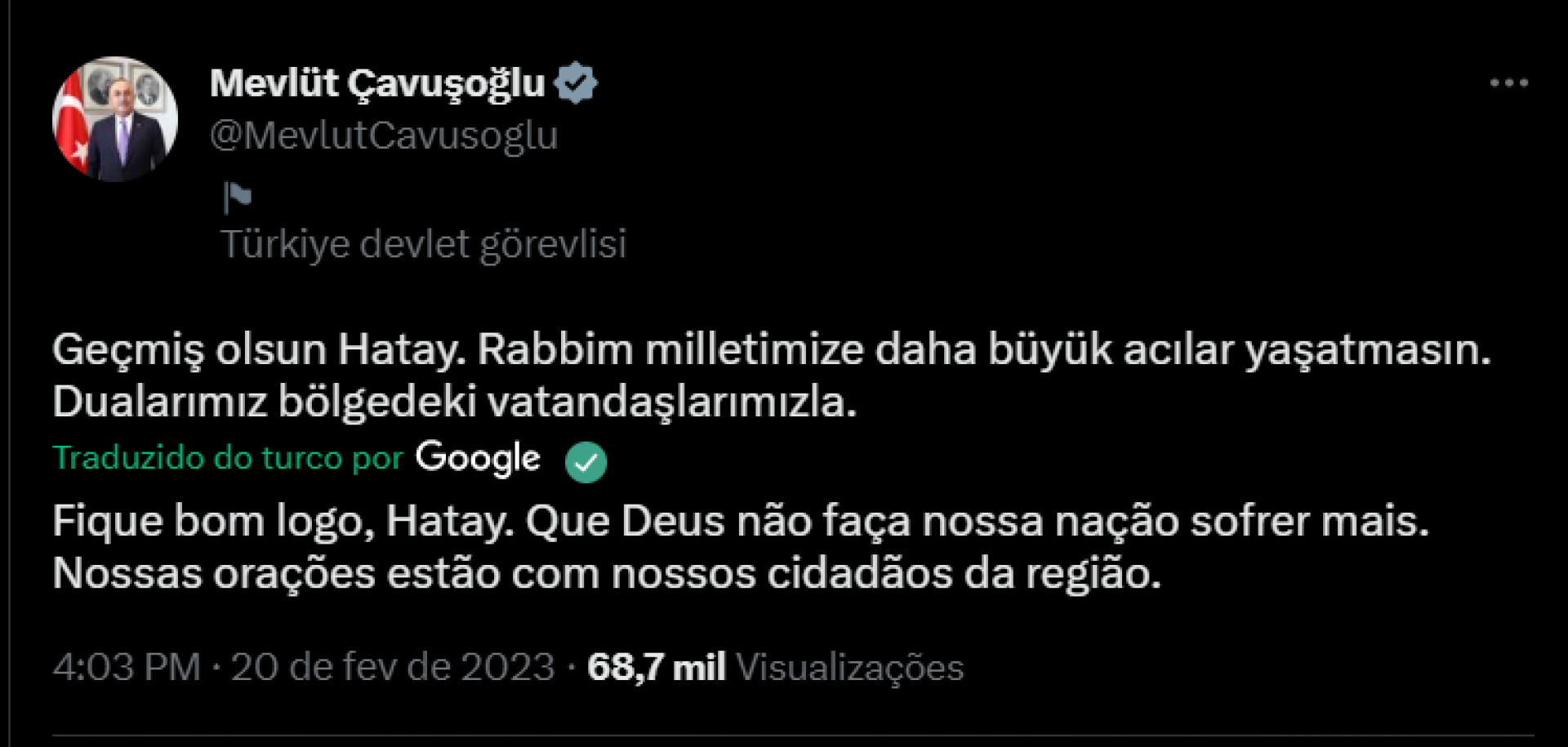 Mensagem do ministro das Relações Exteriores da República da Turquia, Mevlüt Çavuşoğlu, em relação ao novo terremoto ocorrido na Truquia, em Hatay.  